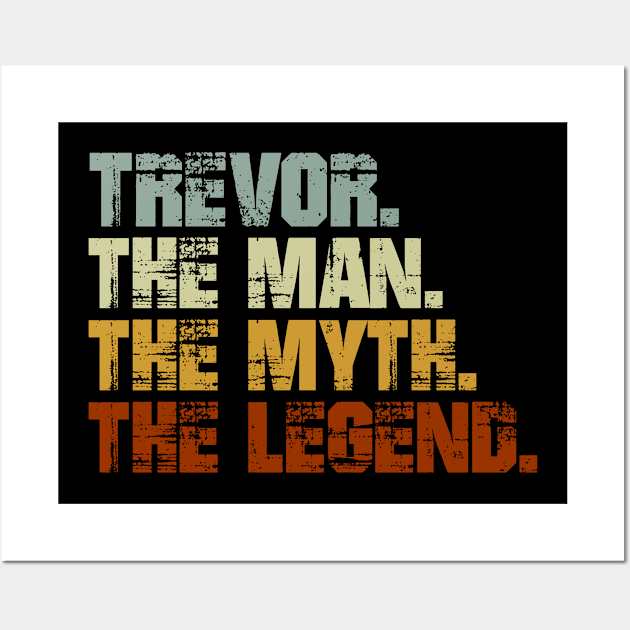 Trevor The Man The Myth The Legend Wall Art by designbym